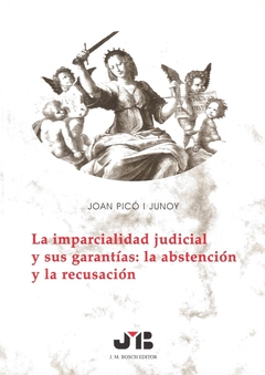 La imparcialidad judicial y sus garantías: la abstención y la recusación