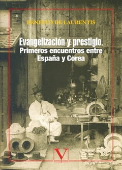 Evangelización y prestigio. Primeros encuentros entre España y Corea