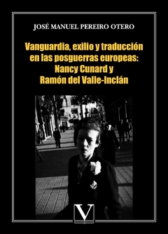 Vanguardia, exilio y traducción en las posguerras europeas: Nancy Cunard y Ramón del Valle-Inclán