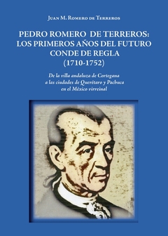 Pedro Romero de Terreros: Los primeros años del futuro conde de Regla (1710-1752)