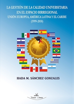 La gestión de la calidad universitaria en el espacio birregional Unión Europea, América Latina y el