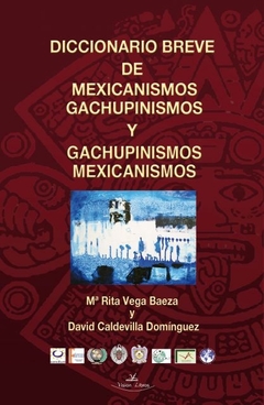 Diccionario breve de mexicanismos y gachupinismos
