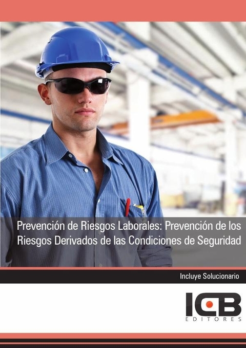 Prevención de Riesgos Laborales: Prevención de los Riesgos Derivados de las Condiciones de Seguridad