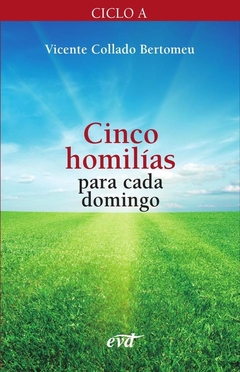 Cinco homilías para cada domingo (Ciclo A)