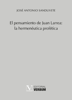 El pensamiento de Juan Larrea: la hermenéutica profética