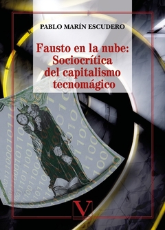 Fausto en la nube: Sociocrítica del capitalismo tecnomágico
