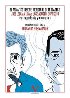 El asmático insigne, monstruo de Trocadero. José Lezama Lima y José Agustín Goytisolo