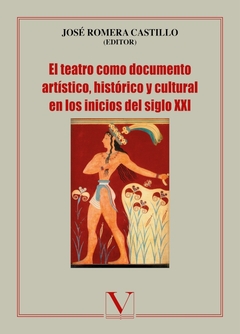 El teatro como documento artístico, histórico y cultural en los inicios del siglo XXI