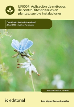 Aplicación de métodos de control fitosanitarios en plantas, suelo e instalaciones. AGAC0108 - Cultiv
