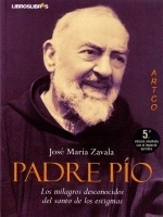 Padre Pío. Los milagros desconocidos del santo de los estigmas
