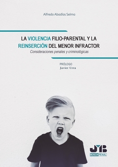 La violencia filio-parental y la reinserción del menor infractor