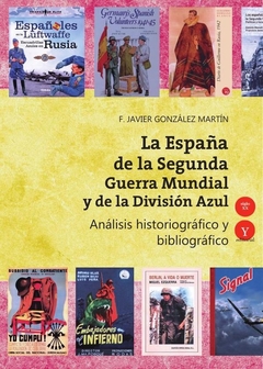 La España de la Segunda Guerra Mundial y de la División Azul. Análisis historiográfico y bibliográfi