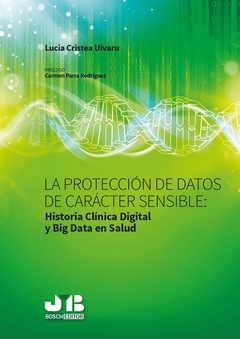 La protección de datos de carácter sensible : Historia Clinica Digital y Big Data en Salud.