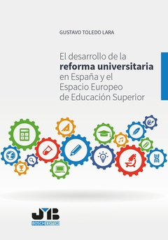 El desarrollo de la reforma universitaria en España y el Espacio Europeo de Educación Superior.