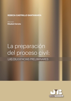 La preparación del proceso civil : Las diligencias preliminares.
