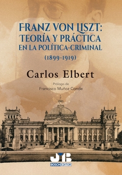 Franz Von Liszt : Teoría y práctica en la política-criminal. (1899-1919)