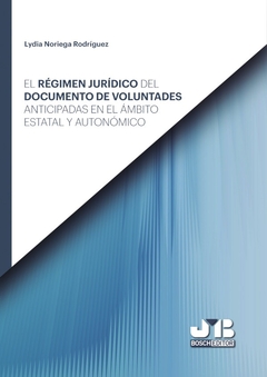 El régimen jurídico del documento de voluntades anticipadas en el ámbito estatal y autonómico.