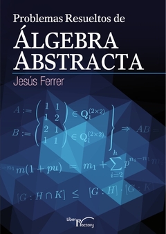 Problemas resueltos de algebra abstracta