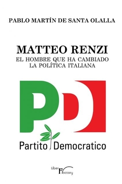 Matteo Renzi, el hombre que ha cambiado la política italiana