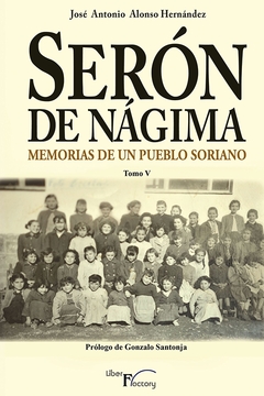 Serón de Nágima. Memorias de un pueblo soriano. Tomo V