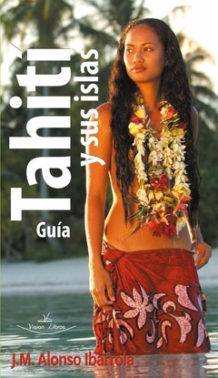 Tahití y sus islas. Guía