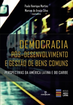 Democracia pós- desenvolvimento e gestão de bens comuns