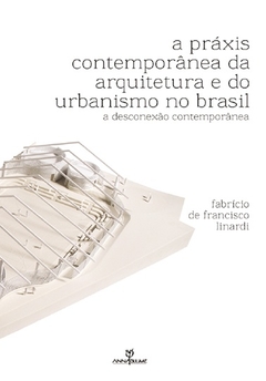 A práxis contemporânea da arquitetura e do urbanismo no Brasil