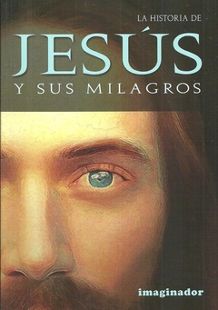 JESUS HISTORIA Y SUS MILAGROS