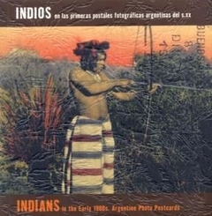 INDIOS EN LAS PRIMERAS POSTALES FOTOGRAFICAS ARGENTINOS DEL S. XX