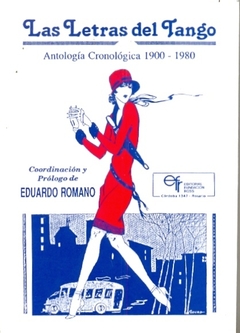 Las Letras Del Tango. Antología Cronológica 1900 - 1980