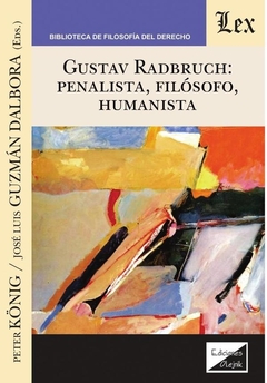 Gustav Radbruch: Penalista, filósofo, humanista