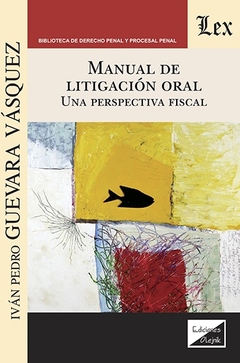 Manual de litigación oral. Una perspectiva