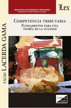 Competencia tributaria. Fundamentos para una