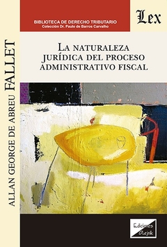 Naturaleza jurídica del proceso administrativo fiscal