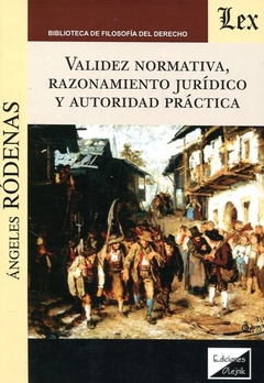 Validez normativa, razonamiento jurídico y autoridad práctica