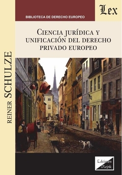 Ciencia jurídica y unificación del derecho privado europeo