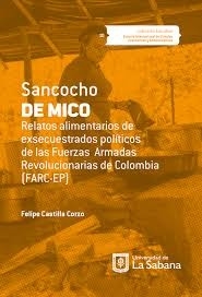 Sancocho de mico. Relatos alimentarios de exsecuestrados políticos de las Fuerzas Armadas Revolucion