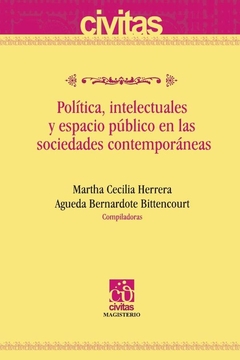 Política, intelectuales y espacio público en las sociedades contemporáneas