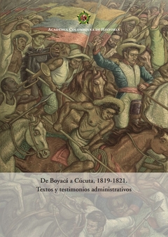 De Boyacá a Cúcuta, 1819-1821. Textos y testimonios administrativos 2020