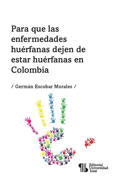 Para que las enfermedades huérfanas dejen de estar huérfanas en Colombia