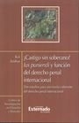 ¿Castigo sin soberano?. Lus punendi y función del derecho penal internacional. Dos estudios para una