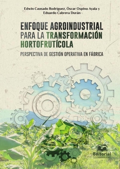 Enfoque agroindustrial para la transformación hortofrutícola: perspectiva de gestión operativa en fá