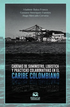 Cadena de suministro, logística y prácticas colaborativas en el Caribe colombiano