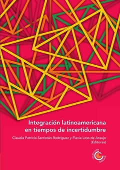 Integración latinoamericana en tiempos de incertidumbre