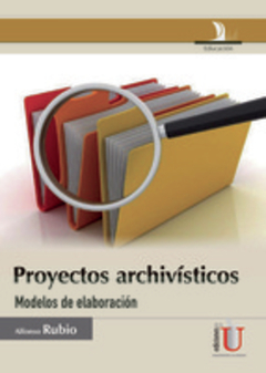 Proyectos archivísticos, modelos de elaboración