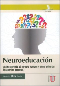 Neuroeducación ¿Cómo aprende el cerebro humano y cómo deberían enseñar los docentes?
