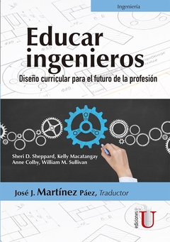 Educar ingenieros. Diseño curricular para el futuro de la profesión