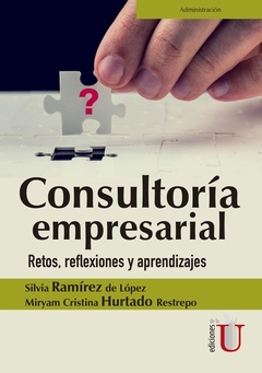 Consultoría empresarial. Retos, reflexiones y aprendizajes