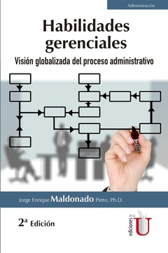 Habilidades gerenciales. Visión globalizada del proceso administrativo. 2da edición