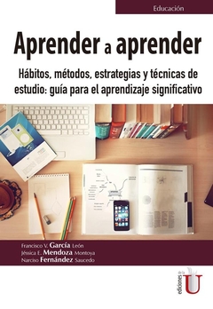 Aprender a aprender. Hábitos , métodos, estrategias y técnicas de estudio: guía para el aprendizaje